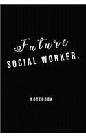 Future Social Worker Designed Notebook: 120 Page Composition Blank Notebook Ruled Journal Gift for Aspiring Social Worker 120 Pages 6" x 9" Matte Finish