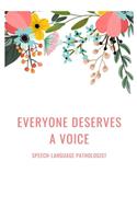 Everyone Deserves A Voice Speech-Language Pathologist: Blank Lined Speech therapy Composition Notebook, Planner & Journals - Speech therapist gifts