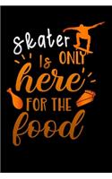 skater is only here for the food: Lined Notebook / Diary / Journal To Write In 6"x9" for Thanksgiving. be Grateful Thankful Blessed this fall and get the pumpkin & Turkey ready.