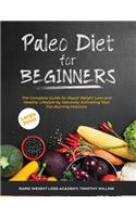 Paleo Diet for Beginners: The Complete Guide for Rapid Weight Loss and Healthy Lifestyle by Naturally Activating Your Fat-Burning Machine