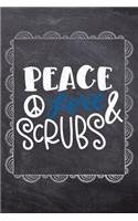 Peace Love & Scrubs: Gift Journal For Nurses (RN) - Compact 6x9 Notebook Great Graduation Gift for Nurses, Nurse Practitioners and Doctors.