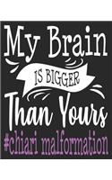 My Brain Is Bigger Than Yours #Chiari Malformation: Awareness Purple Ribbon Composition Notebook 100 College Ruled Pages Journal Diary