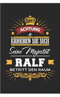 Achtung Erheben Sie sich Seine Majestät Ralf Betritt den Raum