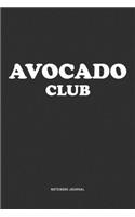 Avocado Club: A 6x9 Inch Journal Notebook Diary With A Bold Text Font Slogan On A Matte Cover and 120 Blank Lined Pages Makes A Great Alternative To A Card