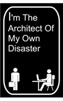 I'm the Architect of My Own Disaster: 110-Page Blank Lined Journal Office Work Coworker Manager Gag Gift Idea
