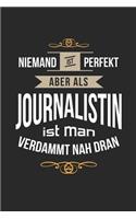 Niemand ist perfekt aber als Journalistin ist man verdammt nah dran: Notizbuch, lustiges Geschenk für eine Reporterin, 6 x 9 Zoll (A5), kariert