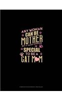 Any Woman Can Be A Mother But It Takes Someone To Be A Cat Mom: Composition Notebook: Wide Ruled