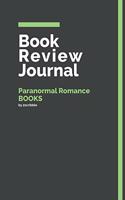 Book Review Journal Paranormal Romance Books: 150 Page Book Review Templates for Paranormal Romance Books with individually Numbered Pages. Notebook with Colour Softcover design. Book format: 6 