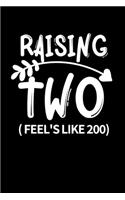 Raising Two Feel's Like 200: Cute Mom Notebook/Journal (6" X 9") Best Mother Gift Idea For Birthday Or Christmas