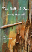 The Gift of You: Unwrap Yourself