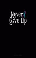 Never Give Up: Genkouyoushi Notebook