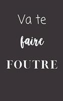 Va te faire foutre: Carnet de notes - 124 pages lignées - format 15,24 x 22,89 cm - Message Sarcastique