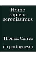 Homo sapiens serenissimus: (in portuguese)