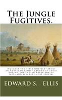The Jungle Fugitives.: Includes the title novella-about an American family caught in India during the Indian Rebellion of 1857-and several short stories