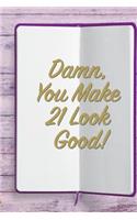 Damn, You Make 21 Look Good!: 6x9 Birthday Memory Book, Birthday Keepsake Journal Notebook for 80 Year Old Women, Appreciation Gift, Quote Journal or Diary for Friend, Family Mem