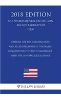 Criteria for the Certification and Recertification of the Waste Isolation Pilot Plants Compliance With the Disposal Regulations (US Environmental Protection Agency Regulation) (EPA) (2018 Edition)