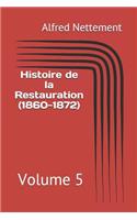 Histoire de la Restauration (1860-1872): Volume 5