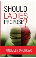 Should Ladies Propose?