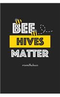 Bee Hives Matter: A 6x9 Inch Matte Softcover Journal Notebook with 120 Blank Lined Pages and an Uplifting Beekeeping Cover Slogan