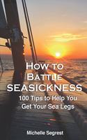 How to Battle Seasickness: 100 Tips to Help You Get Your Sea Legs