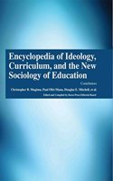 Encyclopaedia Of Ideology, Curriculum, And The New Sociology Of Education (3 Volumes)