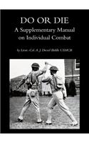 Do or Die: A Supplementary Manual on Individual Combat