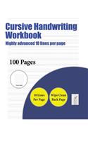 Cursive Handwriting Workbook (Highly advanced 18 lines per page): A handwriting and cursive writing book with 100 pages of extra large 8.5 by 11.0 inch writing practise pages. This book has guidelines for practisin(7 Cursive Handwriting Workbook)