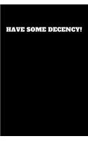 Have Some Decency: Unruled Notebook