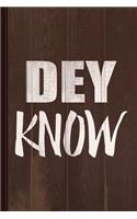 Dey Know 2 Journal Notebook: Blank Lined Ruled for Writing 6x9 120 Pages