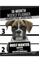 16-Month January 2019- April 2020 Weekly Planner - Most Wanted Boxer: Daily Diary Monthly Yearly Calendar Large 8.5 X 11 Schedule Journal Organizer Notebook Appointment