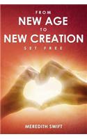 From New Age to New Creation: Set Free