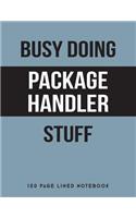 Busy Doing Package Handler Stuff: 150 Page Lined Notebook