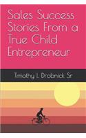 Sales Success Stories From a True Child Entrepreneur