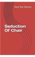 Seduction Of Chair