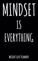 Mindset Is Everything: Weekly & Daily Weight Loss Planner