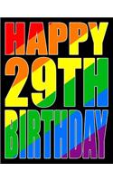 Happy 29th Birthday: Better Than a Birthday Card! Gay Pride Flag Themed Book That Can Be Used as a Journal or Notebook