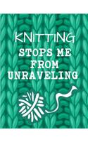 Knitting Stops Me from Unraveling