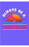 Always Be a Mermaid: Cute Diary for Girls