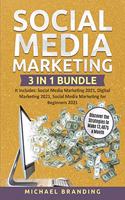 Social Media Marketing 3 in 1 Bundle: It includes: Social Media Marketing 2021, Digital Marketing 2021, Social Media Marketing for Beginners 2021 - Discover the Strategies to Make 13,487