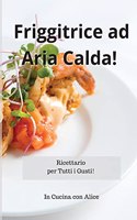 Friggitrice ad Aria Calda! Air Fryer Recipes (Italian Version)