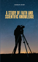 study of faith and scientific knowledge