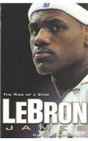 Lebron James: The Rise of a Star: The Rise of a Star(English)