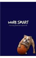 WORK SMART! Your dog deserves a great life - To Do Journal / Notebook: English Bulldog / Dog Design / 6x9" (152mm x 228mm), 105 pages w/sections for to do lists, notes/appointments
