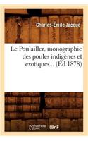 Le Poulailler, Monographie Des Poules Indigènes Et Exotiques (Éd.1878)