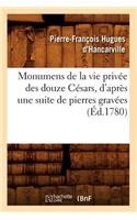Monumens de la Vie Privée Des Douze Césars, d'Après Une Suite de Pierres Gravées (Éd.1780)