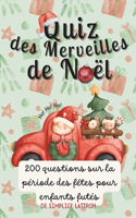 Quiz Des Merveilles de Noël: 200 Questions sur la Période des Fêtes pour Enfants Futés(Les Merveilles de Noël: Devinettes, Quiz, Poemes)