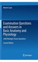 Examination Questions and Answers in Basic Anatomy and Physiology: 2400 Multiple Choice Questions