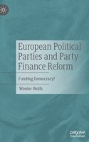 European Political Parties and Party Finance Reform: Funding Democracy?