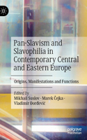 Pan-Slavism and Slavophilia in Contemporary Central and Eastern Europe