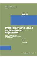 Orthogonal Matrix-valued Polynomials and Applications: Seminar on Operator Theory at the School of Mathematical Sciences, Tel Aviv University(34 Operator Theory: Advances and Applications)